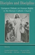 Cover: Disciples and Disciplines. European Debate on Human Rights in the Roman Catholic Church - Peeters Publishers