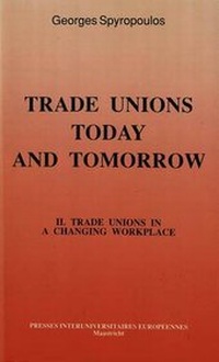 Abbildung von: Trade Unions Today and Tomorrow: Trade Unions in a Changing Workplace v. 2 - European Interuniversity Press