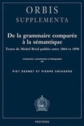 Cover: De la grammaire comparee a la semantique. Textes de Michel Breal publies entre 1864 et 1898 - Peeters Publishers