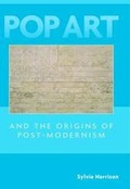 Cover: Pop Art and the Origins of Post-Modernism - Cambridge University Press