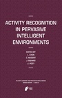 Cover: Activity Recognition in Pervasive Intelligent Environments - Atlantis Press