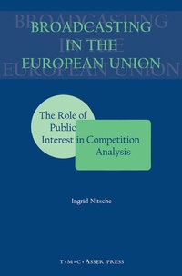 Abbildung von: Broadcasting in the European Union:The Role of Public Interest in Competition Analysis - T.M.C. Asser Press