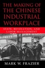 Cover: The Making of the Chinese Industrial Workplace - Cambridge University Press