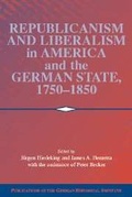 Cover: Republicanism and Liberalism in America and the German States, 1750-1850 - Cambridge University Press
