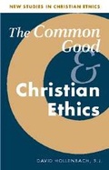 Cover: The Common Good and Christian Ethics - Cambridge University Press