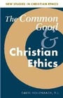 Cover: The Common Good and Christian Ethics - Cambridge University Press