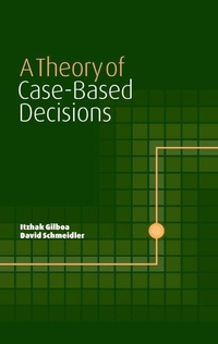 Enlarge image Cover: A Theory of Case-Based Decisions - Cambridge University Press