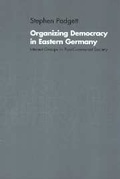 Cover: Organizing Democracy in Eastern Germany - Cambridge University Press