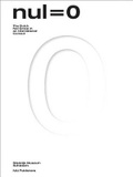 Cover: Nul = 0 - the Dutch Zero Movement in an International Context, 1961-1966 - NAI Publishers