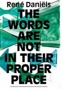 Enlarge image Cover: Rene Daniels - the Words are Not in Their Proper Place - NAI Publishers