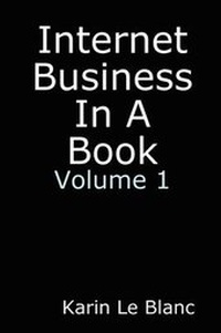 Abbildung von: Internet Business in a Book. Simple to Follow Steps Explaining the Fundamentals of Starting Online, Niche Marketing & Direct Response Marketing. by Discovering the Right Niche and Finding Out How Direct Response Marketing Can Explode Sales and Income, You - Cranendonck Coaching