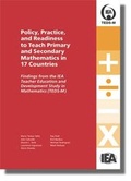 Cover: Policy, Practice, and Readiness to Teach Primary an Secondary Mathematics in 17 Countries - IEA Secretariat