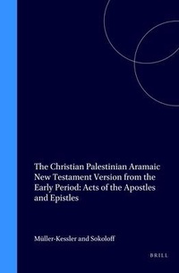 Abbildung von: The Christian Palestinian Aramaic New Testament Version from the Early Period: Acts of the Apostles and Epistles - Styx Publications