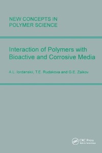 Enlarge image Cover: Interactions of Polymers with Bioactive and Corrosive Media - VSP International Science Publishers