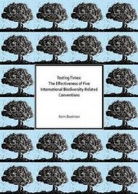 Bild: Testing Times: The Effectiveness of Five International Biodiversity-Related Conventions - W.L.P. (Wolf Legal Publishers)