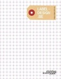 Cover: Label-design Be: Design in Belgium After 2000 - Stichting Kunstboek BVBA