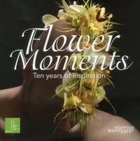 Enlarge image Cover: Flower Moments: Ten Years of Inspiration - Stichting Kunstboek BVBA