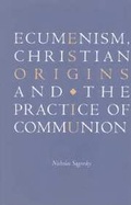 Cover: Ecumenism, Christian Origins and the Practice of Communion - Cambridge University Press