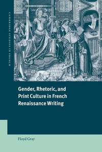 Enlarge image Cover: Gender, Rhetoric, and Print Culture in French Renaissance Writing - Cambridge University Press