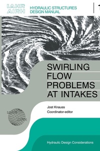 Enlarge image Cover: Swirling Flow Problems at Intakes - A A Balkema Publishers