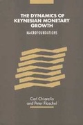Cover: The Dynamics of Keynesian Monetary Growth - Cambridge University Press