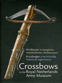 Abbildung von: Crossbows in the Royal Netherlands Army Museum - Eburon Academic Publishers