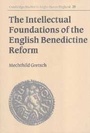 Cover: The Intellectual Foundations of the English Benedictine Reform - Cambridge University Press