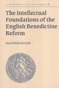 Cover: The Intellectual Foundations of the English Benedictine Reform - Cambridge University Press