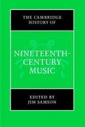 Cover: The Cambridge History of Nineteenth-Century Music - Cambridge University Press