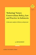 Bild: 'Debating' Nature Conservation: Policy, Law and Practice in Indonesia - Leiden University Press