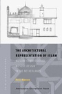 Cover: The Architectural Representation of Islam - Pallas Publications