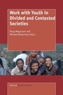 Cover: Work with Youth in Divided and Contested Societies - Sense Publishers