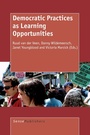 Cover: Democratic Practices as Learning Opportunities - Sense Publishers