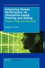 Cover: Enhancing Human Performance via Simulation-based Training and Aiding - Sense Publishers