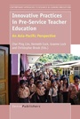 Cover: Innovative Practices in Pre-Service Teacher Education - Sense Publishers