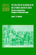 Cover: The Politics of Religion in the Age of Mary, Queen of Scots - Cambridge University Press