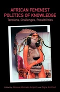 Cover: African Feminist Politics of Knowledge. Tensions, Challenges, Possibilities - Nordic African Institute