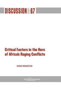 Enlarge image Cover: Critical Factors in The Horn of Africa's Raging Conflicts - Nordic African Institute