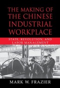 Cover: The Making of the Chinese Industrial Workplace - Cambridge University Press