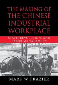 Enlarge image Cover: The Making of the Chinese Industrial Workplace - Cambridge University Press