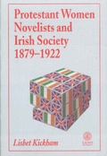 Cover: Protestant Women Novelists and Irish Society, 1879-1922 - Lunds universitet. Engelska institutionen