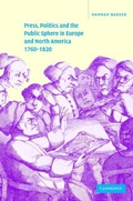 Cover: Press, Politics and the Public Sphere in Europe and North America, 1760-1820 - Cambridge University Press