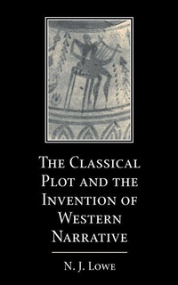 Enlarge image Cover: The Classical Plot and the Invention of Western Narrative - Cambridge University Press