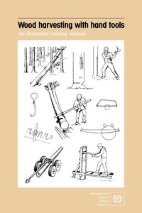 Abbildung von: Wood Harvesting with Hand Tools. An Illustrated Training Manual - International Labour Office