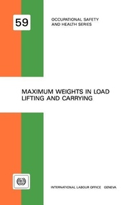 Enlarge image Cover: Maximum Weights in Load Lifting and Carrying - International Labour Office