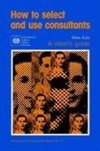 Enlarge image Cover: How to Select and Use Consultants - International Labour Office
