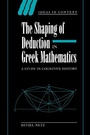 Cover: The Shaping of Deduction in Greek Mathematics - Cambridge University Press