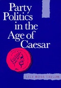 Cover: Party Politics in the Age of Caesar - University of California Press