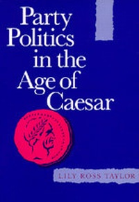Enlarge image Cover: Party Politics in the Age of Caesar - University of California Press