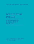 Cover: Decent Work for All. Targeting Full Employment in Thailand - International Labour Office